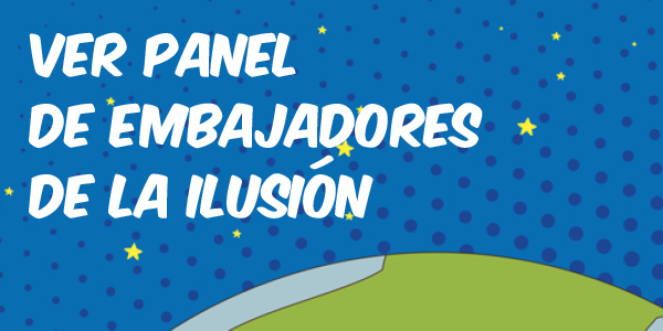 Ver Panel de Embajadores de la ilusión Ver Panel de Embajadores de la ilusión